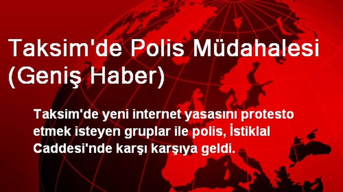 Taksim\'de Polis Müdahalesi (Geniş Haber)