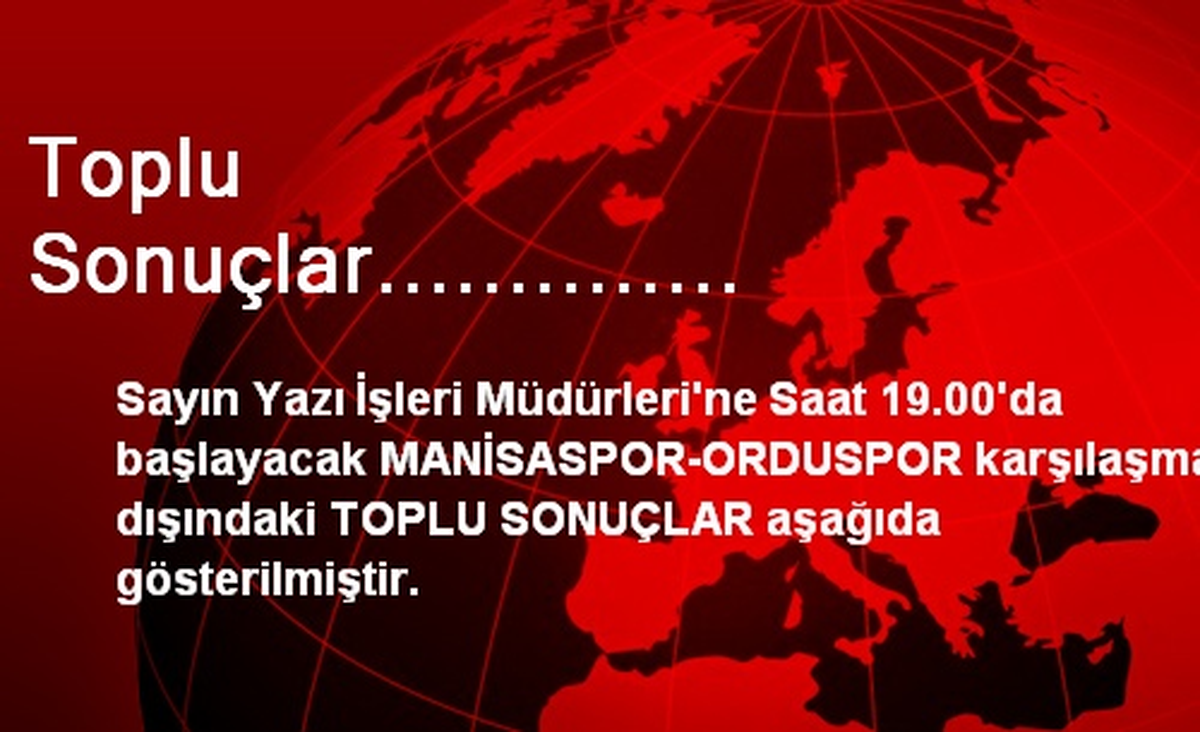 Toplu Sonuçlar..............