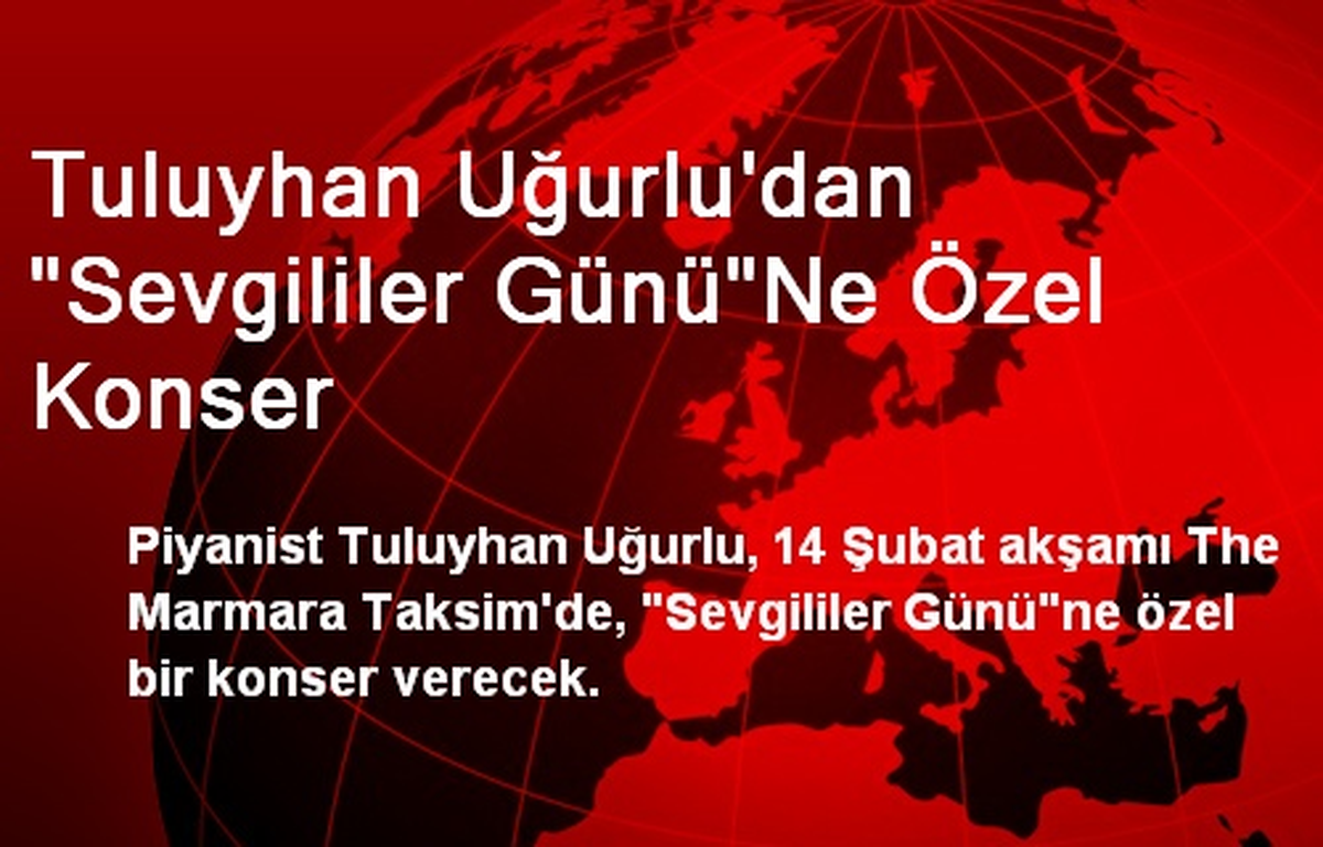 Tuluyhan Uğurlu\'dan "Sevgililer Günü"Ne Özel Konser