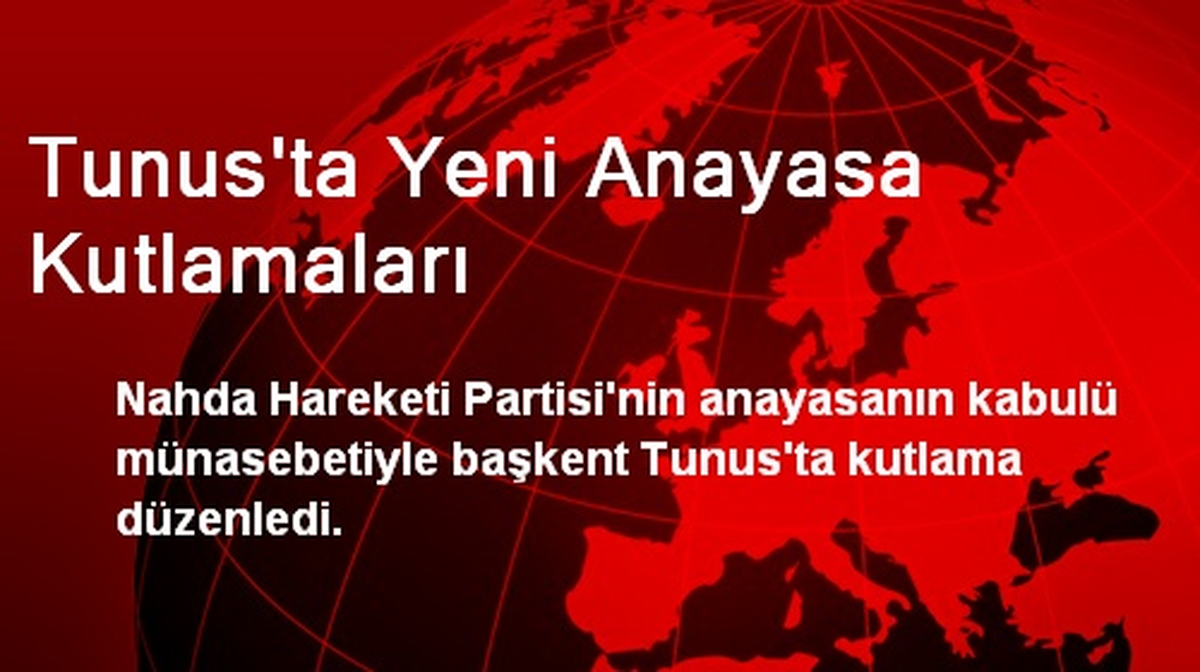 Tunus\'ta Yeni Anayasa Kutlamaları