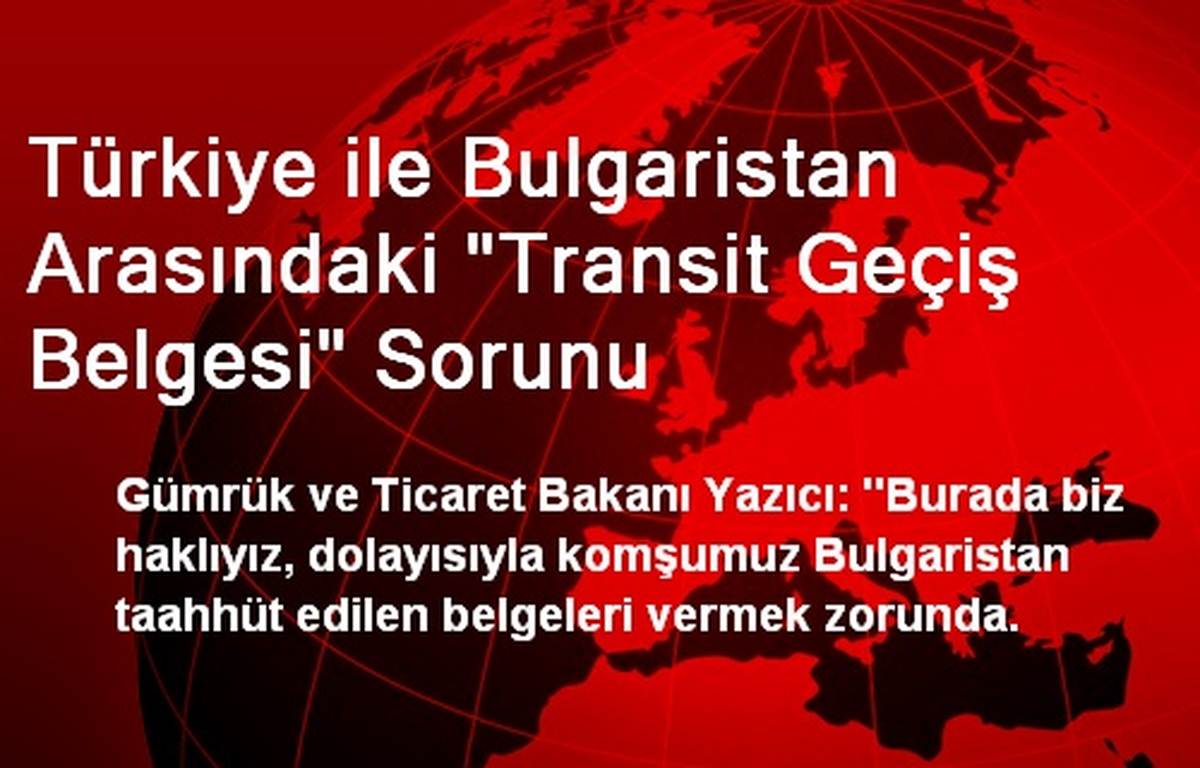 Türkiye ile Bulgaristan Arasındaki "Transit Geçiş Belgesi" Sorunu
