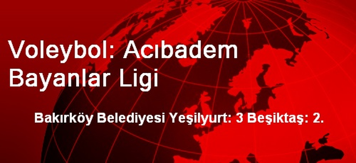 Voleybol: Acıbadem Bayanlar Ligi