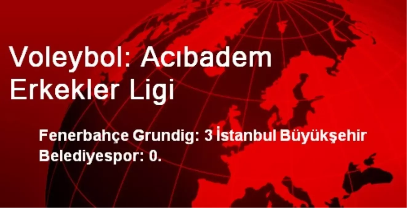 Voleybol: Acıbadem Erkekler Ligi