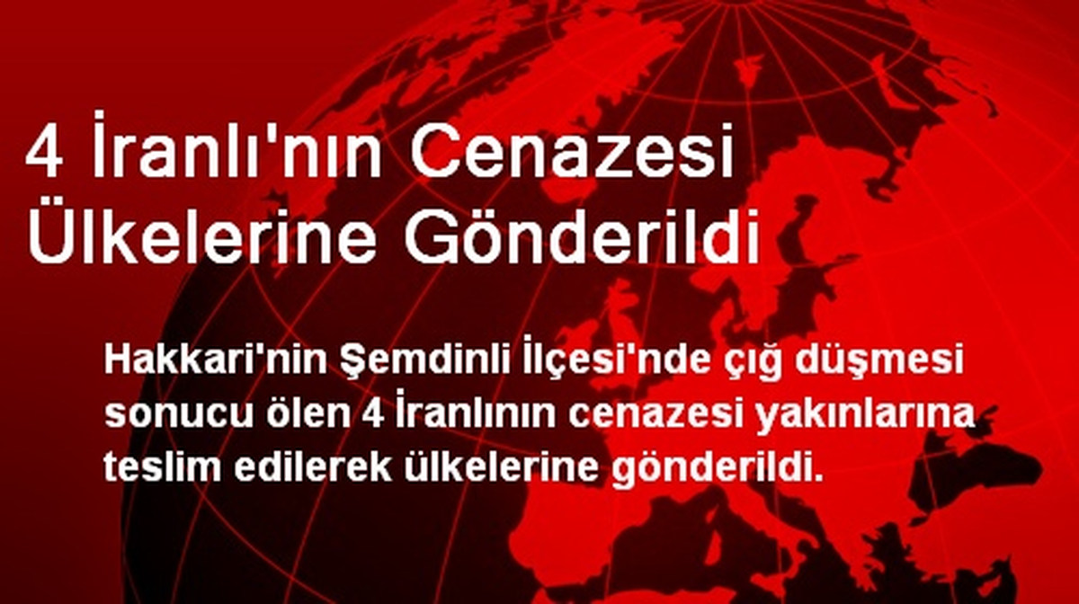 4 İranlı\'nın Cenazesi Ülkelerine Gönderildi