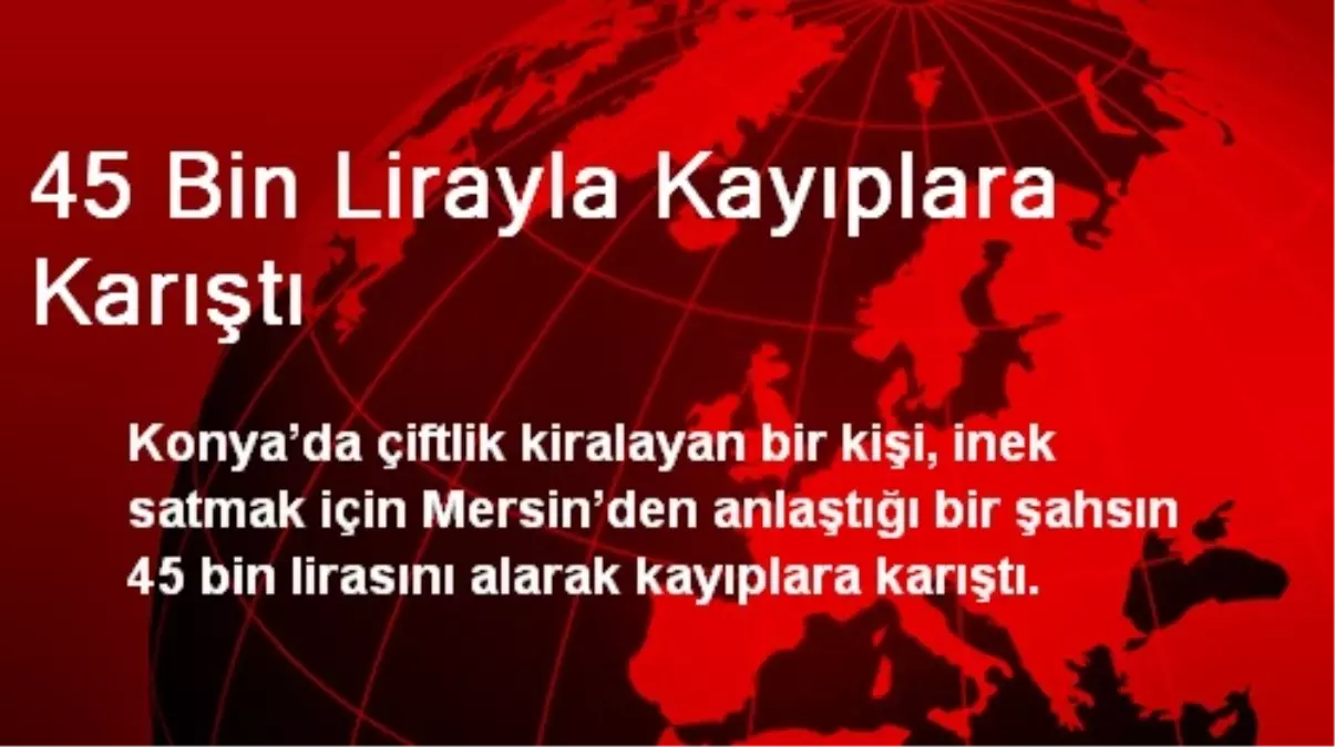 45 Bin Lirayla Kayıplara Karıştı