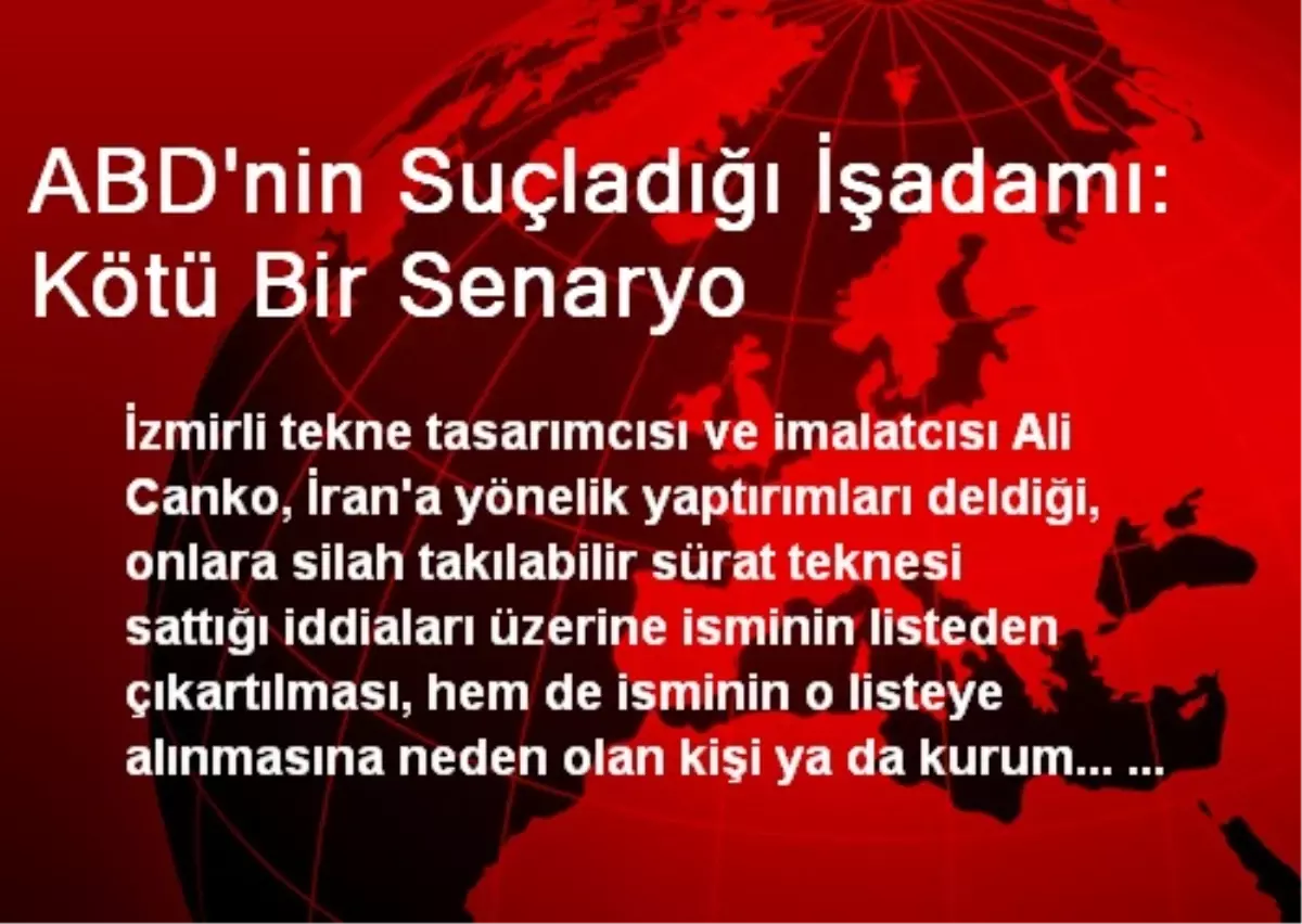 ABD\'nin Suçladığı İşadamı: Kötü Bir Senaryo