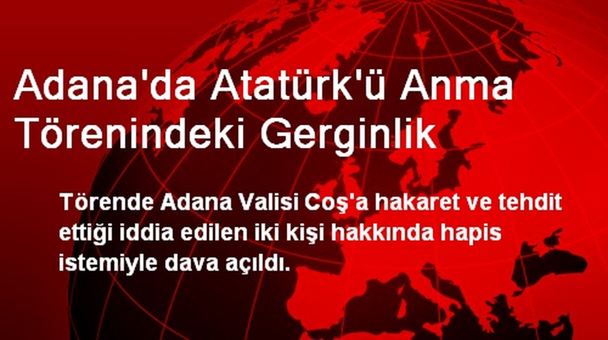 Adana\'da Atatürk\'ü Anma Törenindeki Gerginlik
