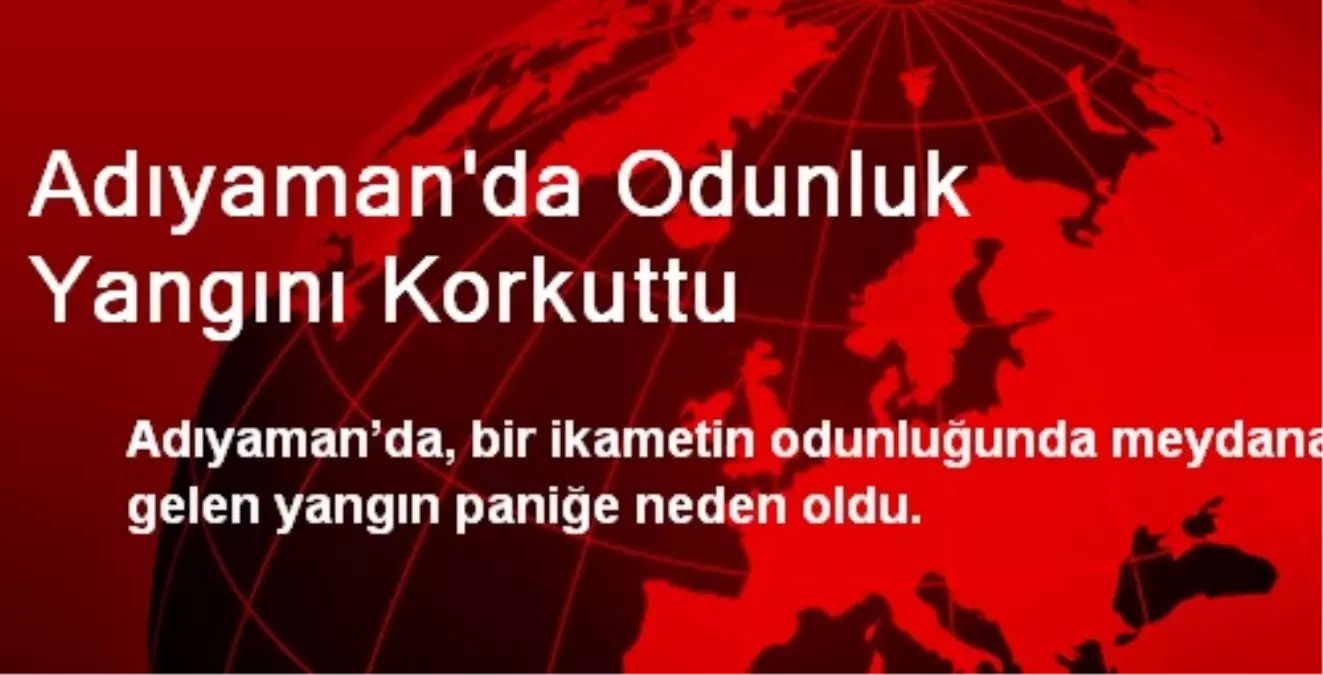 Adıyaman\'da Odunluk Yangını Korkuttu