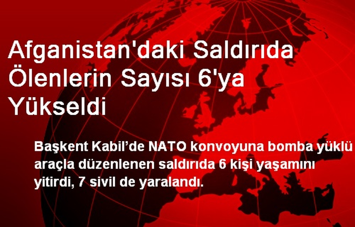 Afganistan\'daki Saldırıda Ölenlerin Sayısı 6\'ya Yükseldi