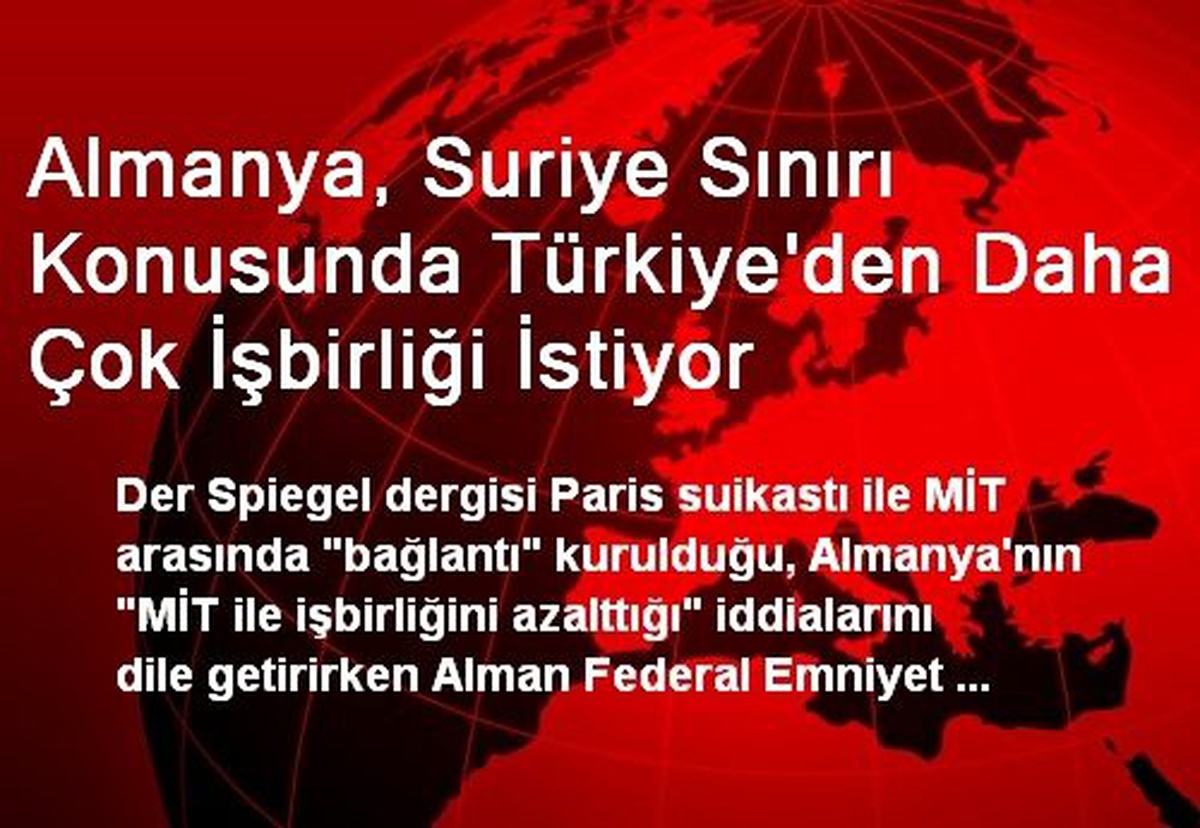 Almanya, Suriye Sınırı Konusunda Türkiye\'den Daha Çok İşbirliği İstiyor