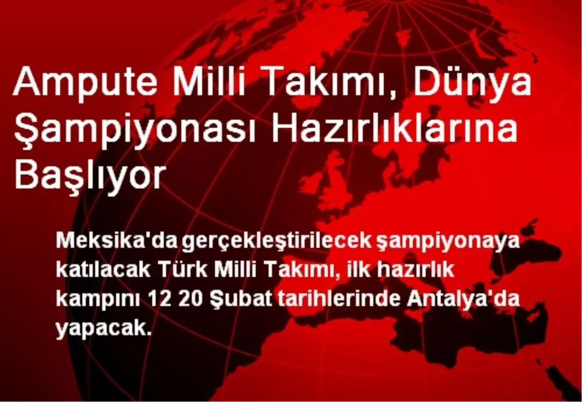 Ampute Milli Takımı, Dünya Şampiyonasına Hazırlanıyor