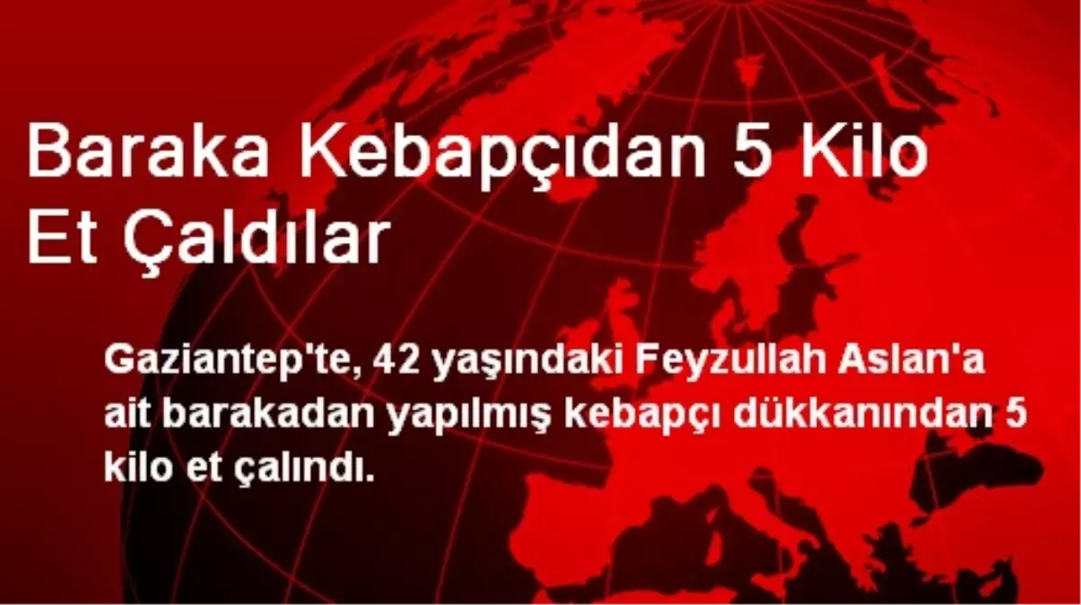 Baraka Kebapçıdan 5 Kilo Et Çaldılar