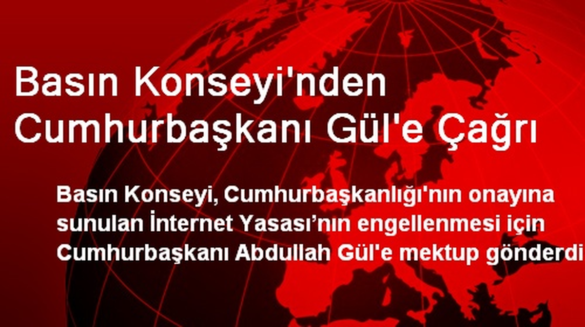 Basın Konseyi\'nden Cumhurbaşkanı Gül\'e Çağrı