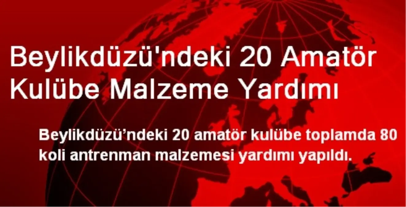 Beylikdüzü\'ndeki 20 Amatör Kulübe Malzeme Yardımı