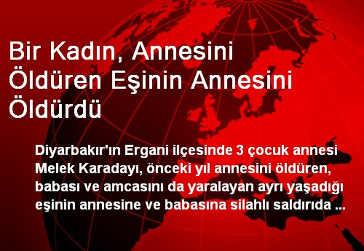 Bir Kadın, Annesini Öldüren Eşinin Annesini Öldürdü