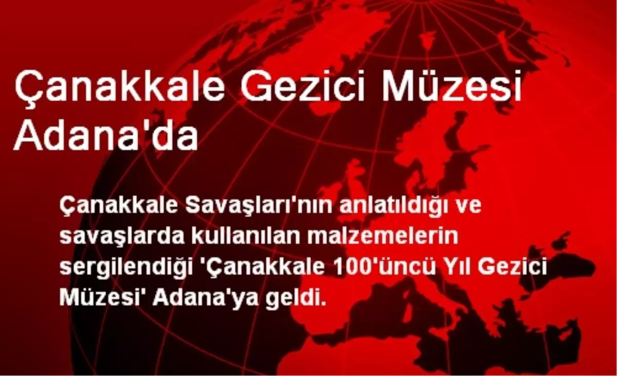 Çanakkale Gezici Müzesi Adana\'da