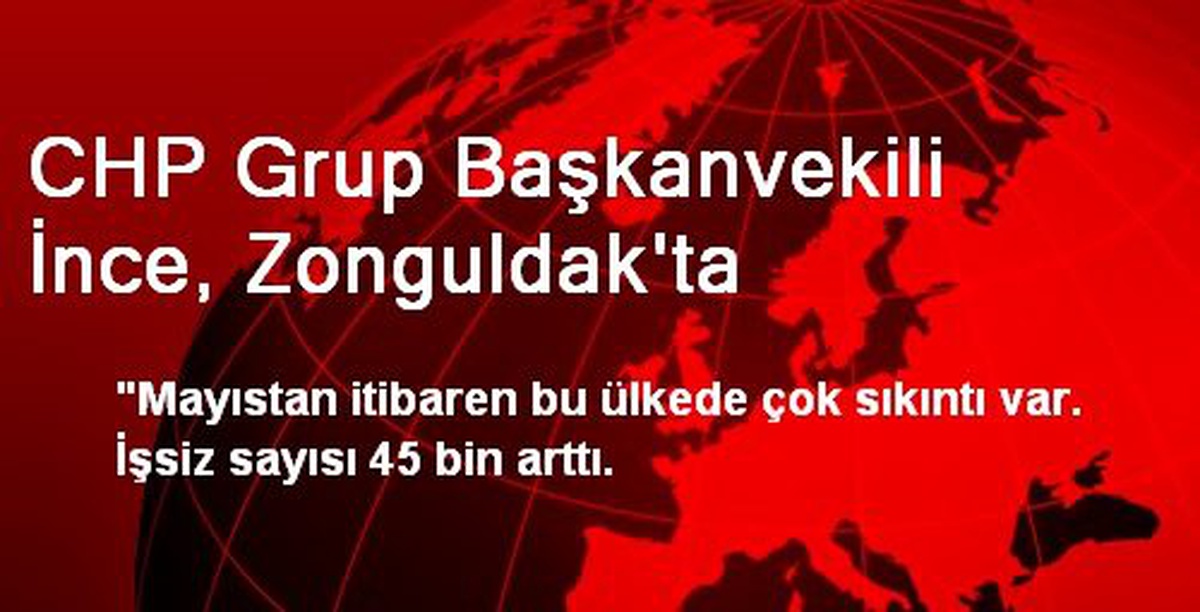 CHP Grup Başkanvekili İnce, Zonguldak\'ta