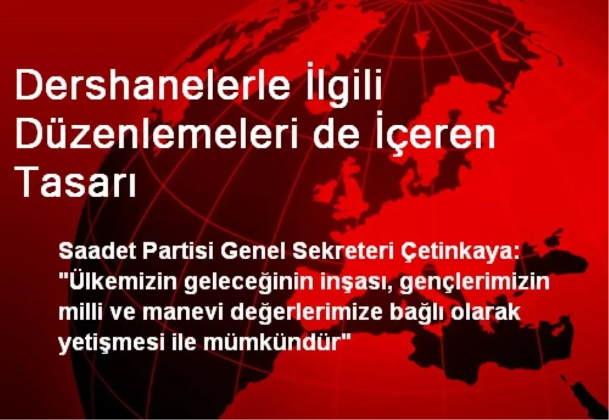 Dershanelerle İlgili Düzenlemeleri de İçeren Tasarı