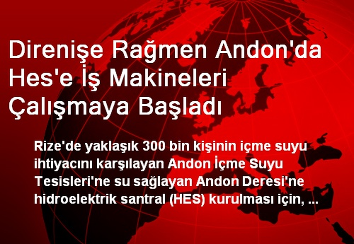 Direnişe Rağmen Andon\'da Hes\'e İş Makineleri Çalışmaya Başladı