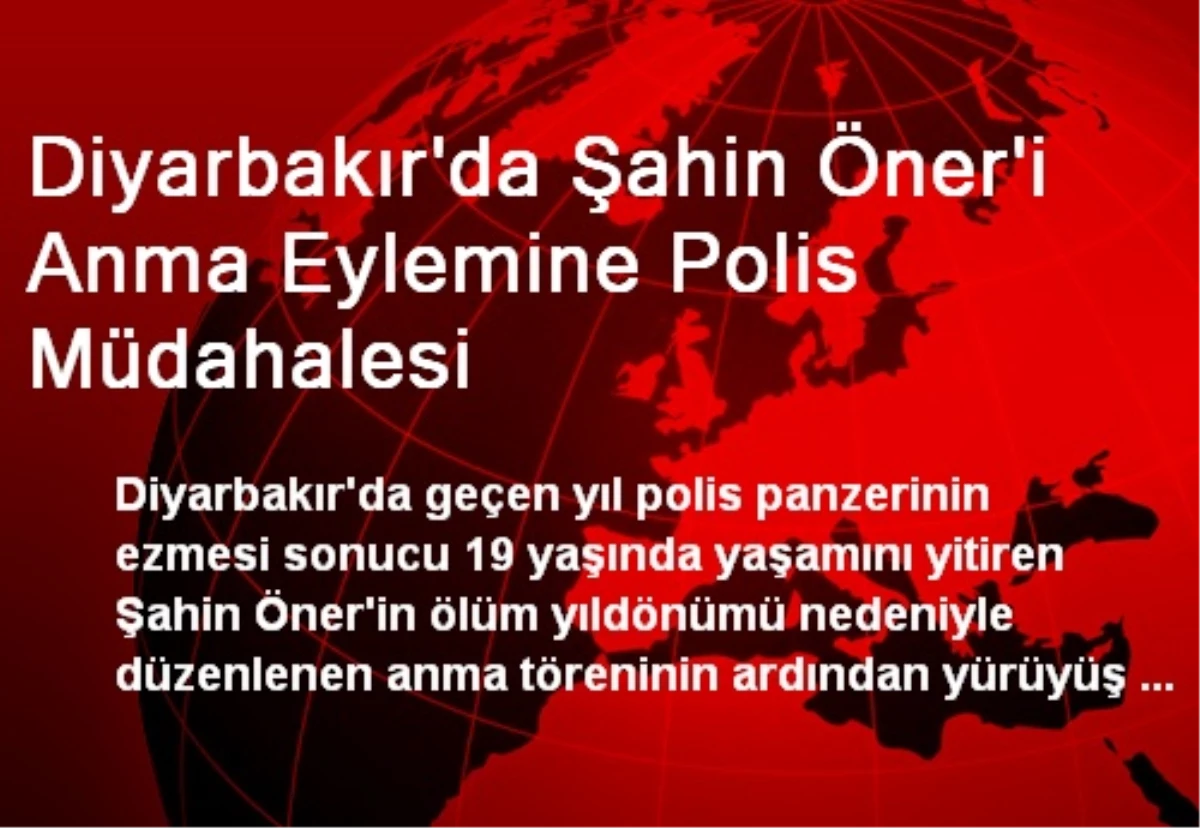 Diyarbakır\'da Şahin Öner\'i Anma Eylemine Polis Müdahalesi