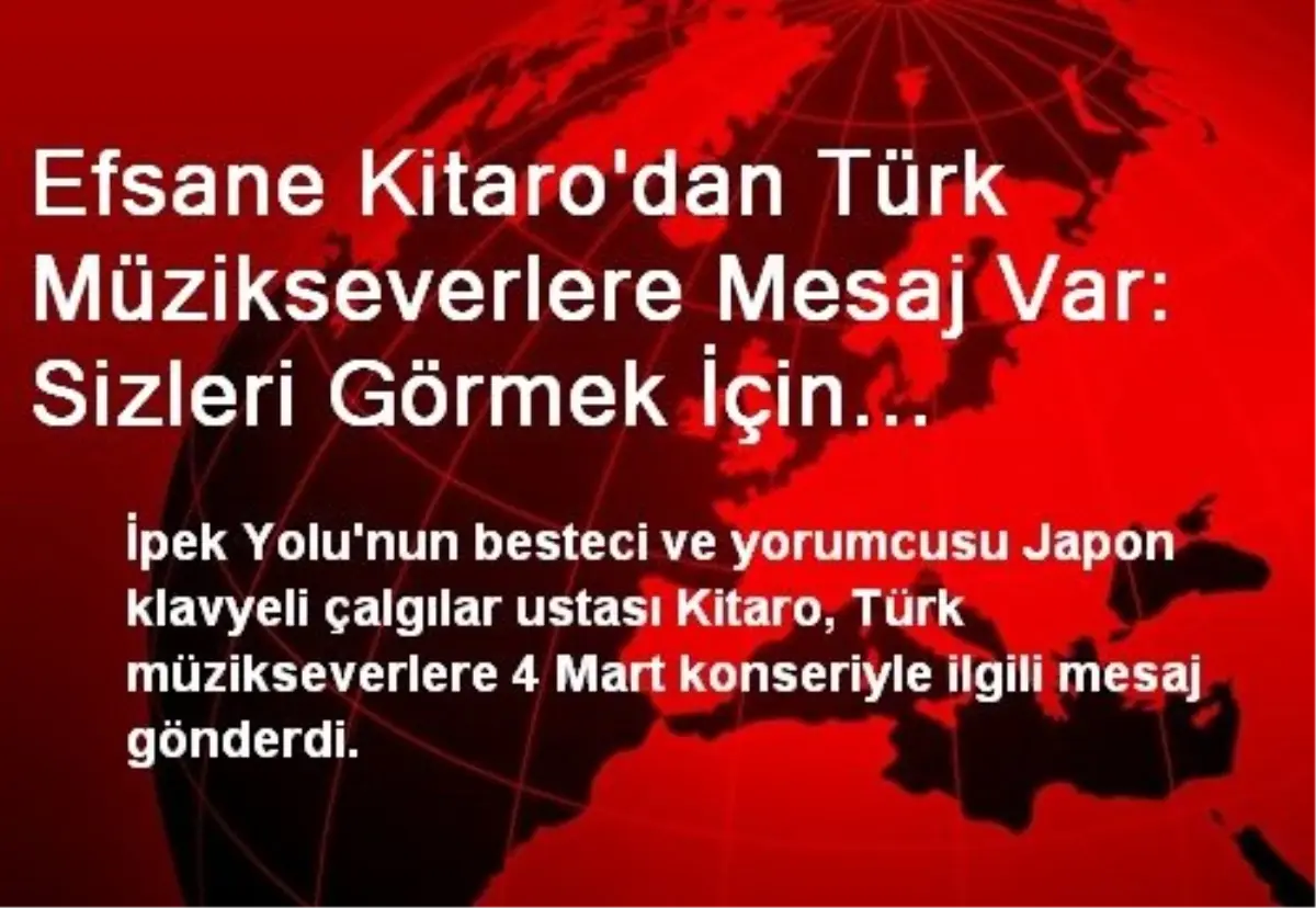 Efsane Kitaro\'dan Türk Müzikseverlere Mesaj Var: Sizleri Görmek İçin Sabırsızlanıyorum