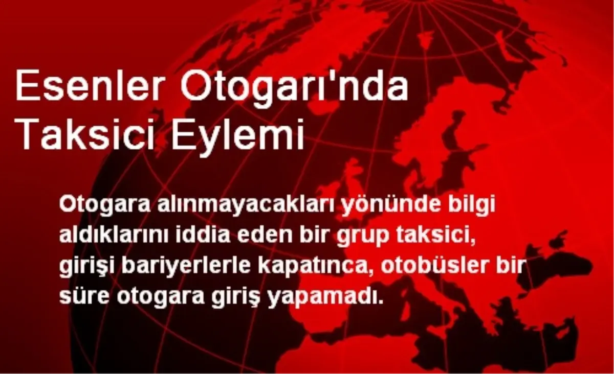 Esenler Otogarı\'nda Taksici Eylemi