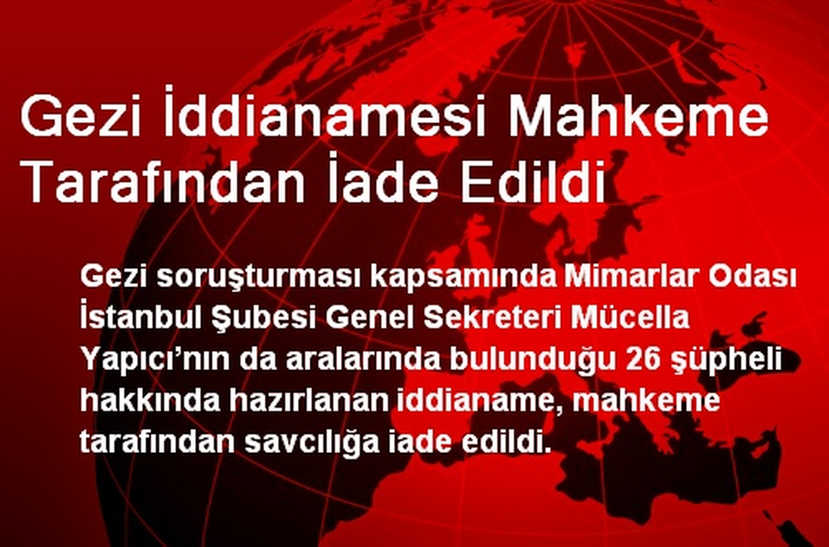 Gezi İddianamesi Mahkeme Tarafından İade Edildi