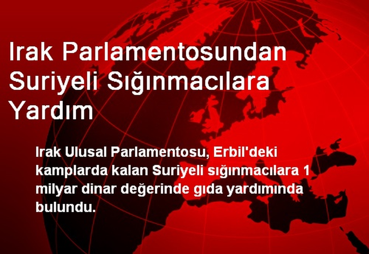 Irak Parlamentosundan Suriyeli Sığınmacılara Yardım
