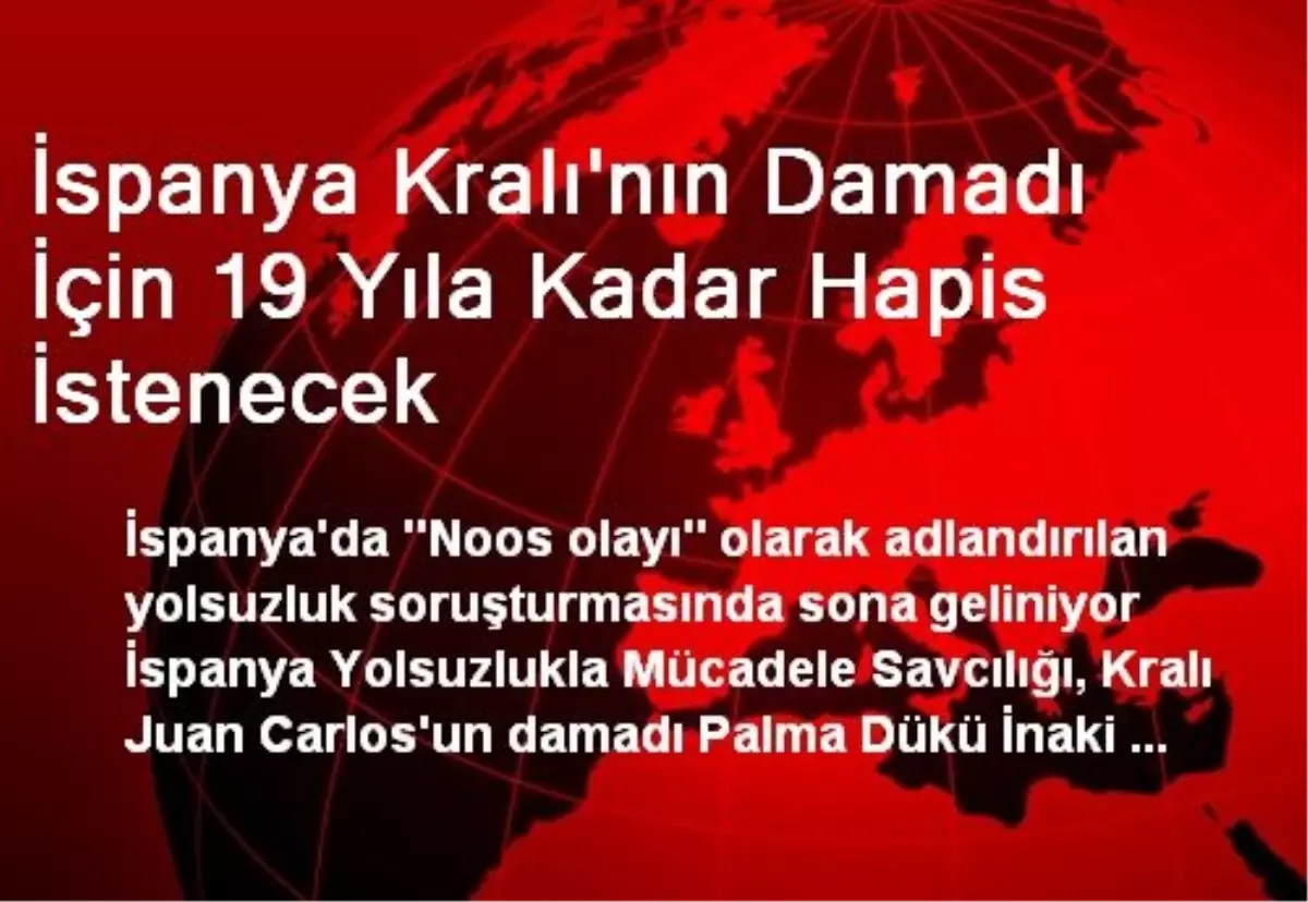 İspanya Kralı\'nın Damadı İçin 19 Yıla Kadar Hapis İstenecek