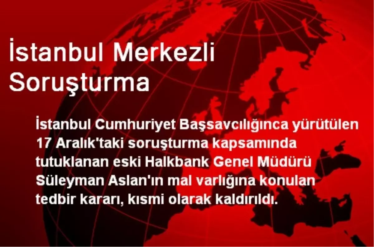 İstanbul Merkezli Soruşturma