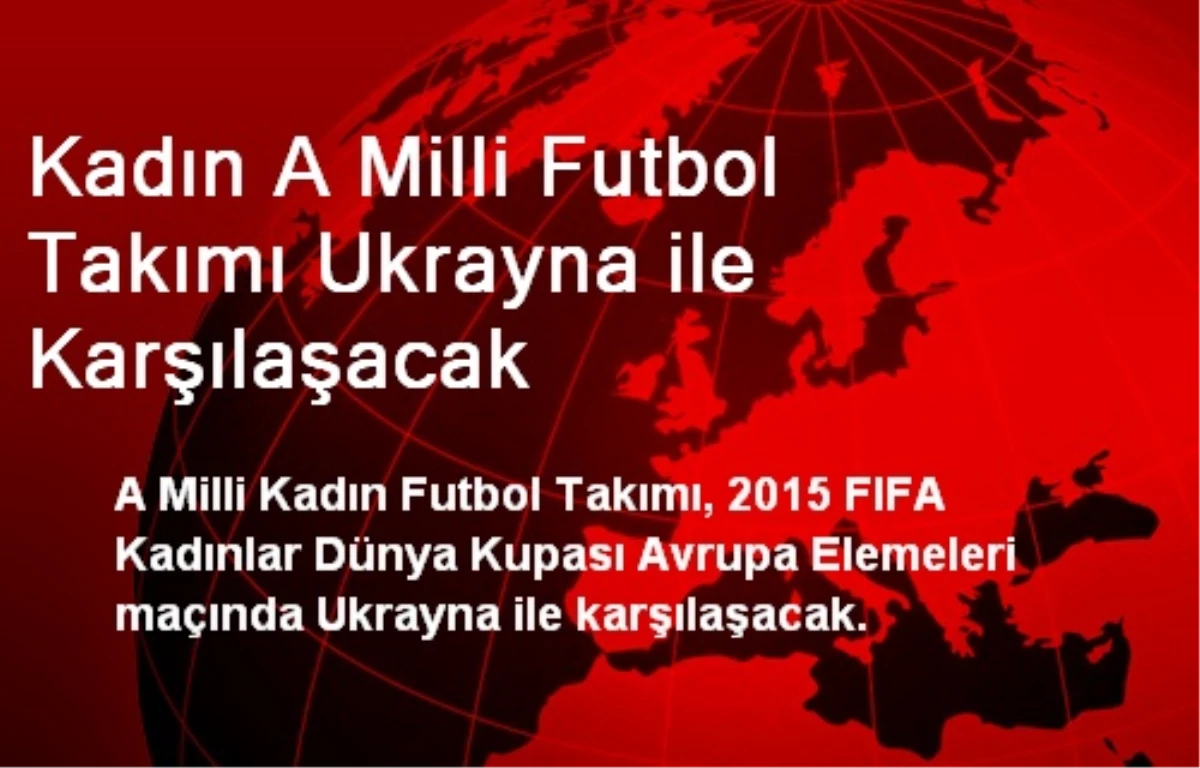 Kadın A Milli Futbol Takımı Ukrayna ile Karşılaşacak
