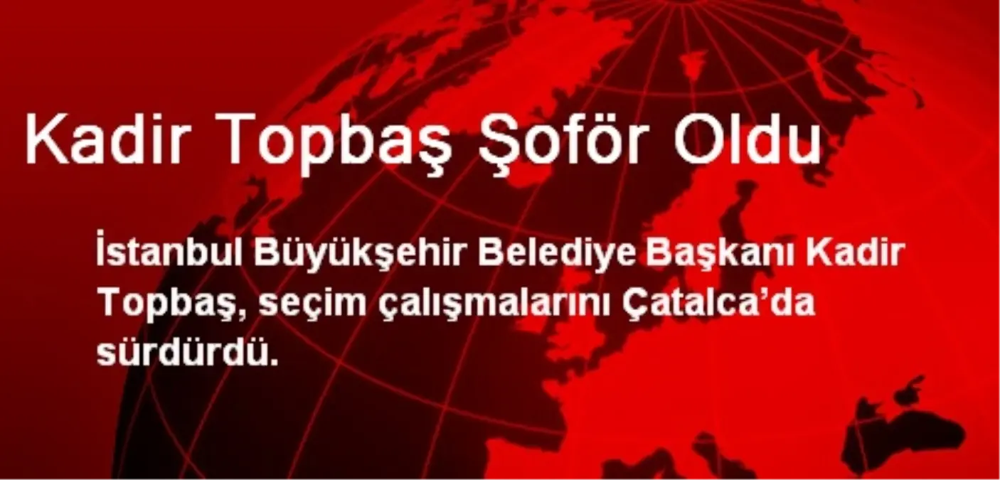 Kadir Topbaş Şoför Oldu