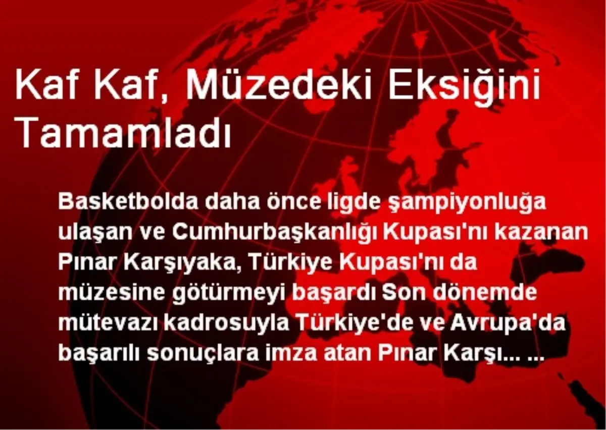 Kaf Kaf, Müzedeki Eksiğini Tamamladı