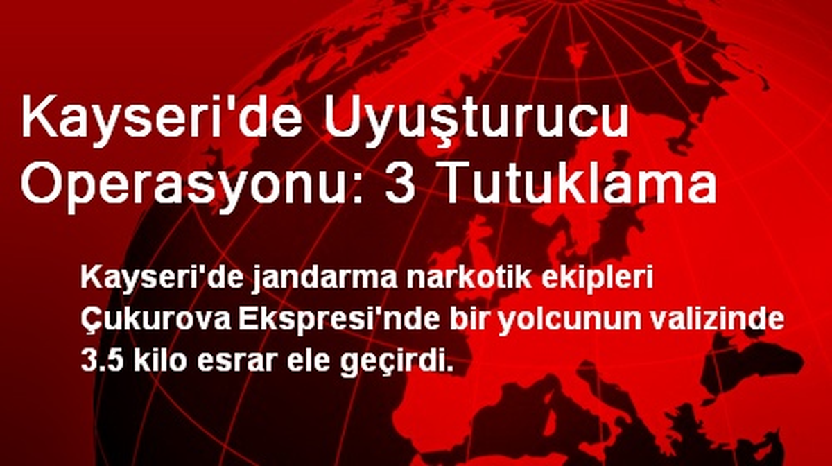 Kayseri\'de Uyuşturucu Operasyonu: 3 Tutuklama