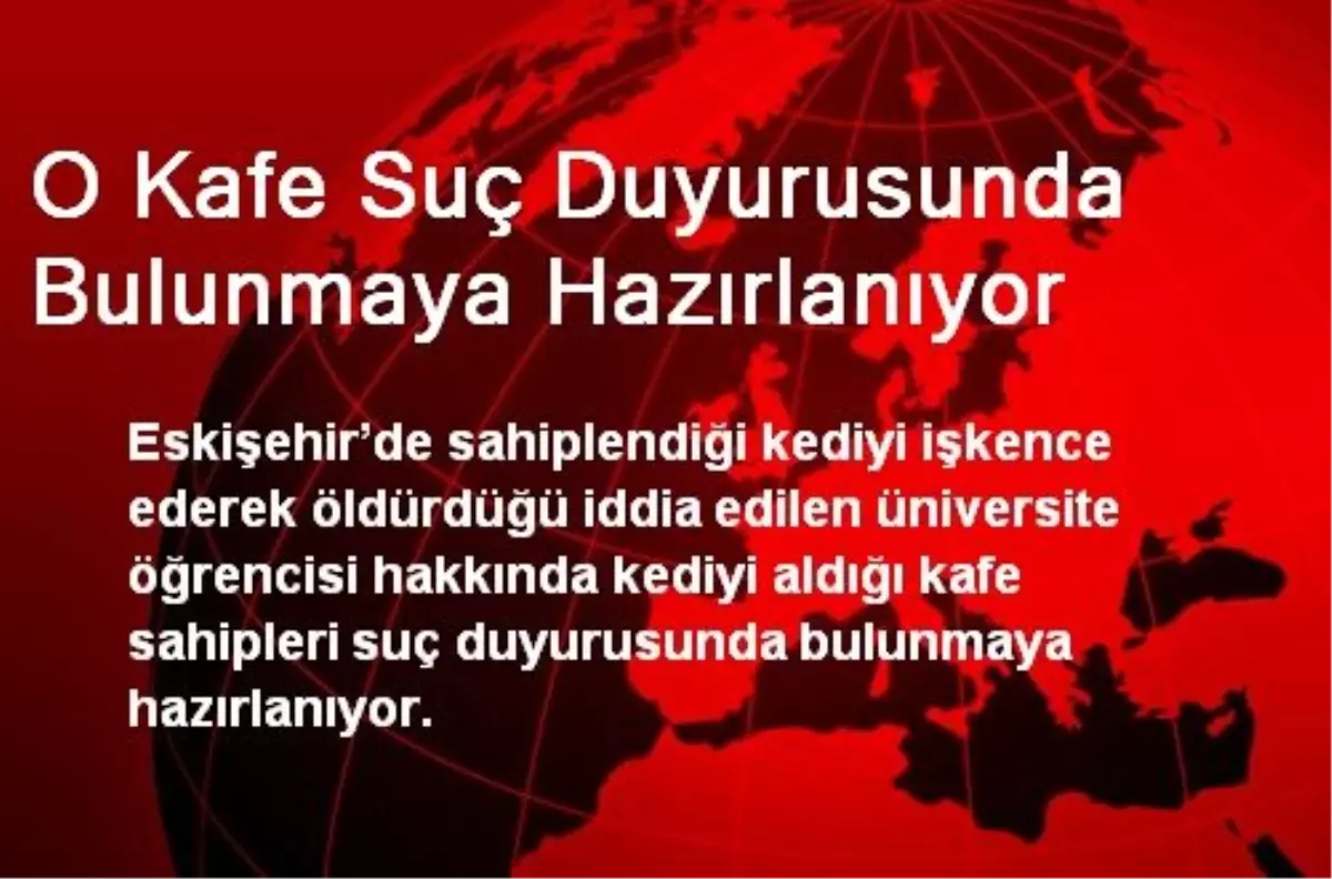 O Kafe Suç Duyurusunda Bulunmaya Hazırlanıyor