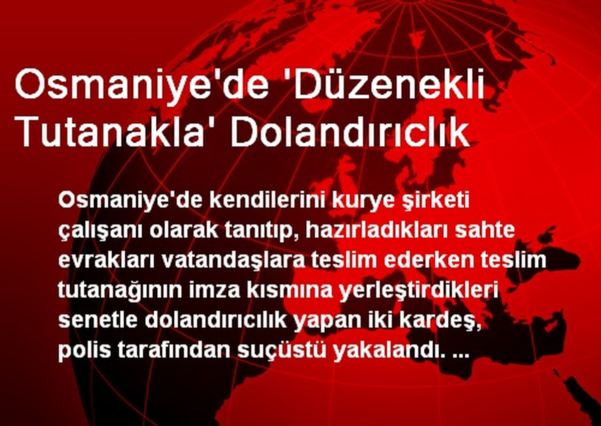 Osmaniye\'de \'Düzenekli Tutanakla\' Dolandırıclık