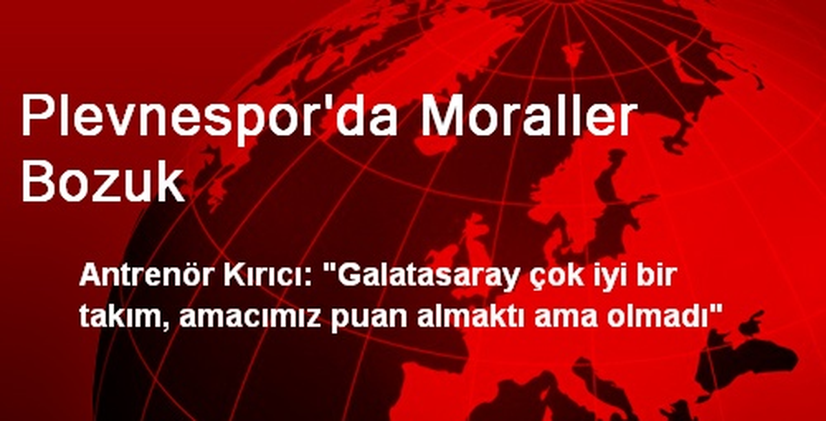 Plevnespor\'da Moraller Bozuk