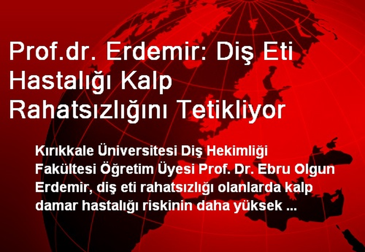 Prof.dr. Erdemir: Diş Eti Hastalığı Kalp Rahatsızlığını Tetikliyor