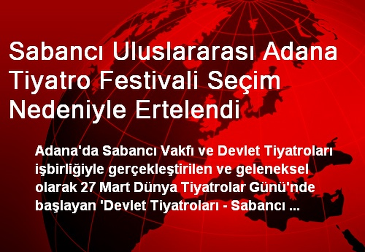 Sabancı Uluslararası Adana Tiyatro Festivali Seçim Nedeniyle Ertelendi