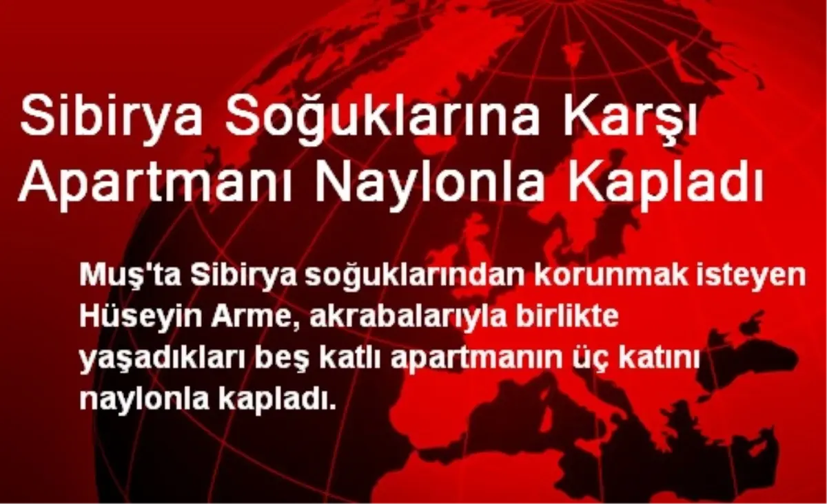 Sibirya Soğuklarına Karşı Apartmanı Naylonla Kapladı