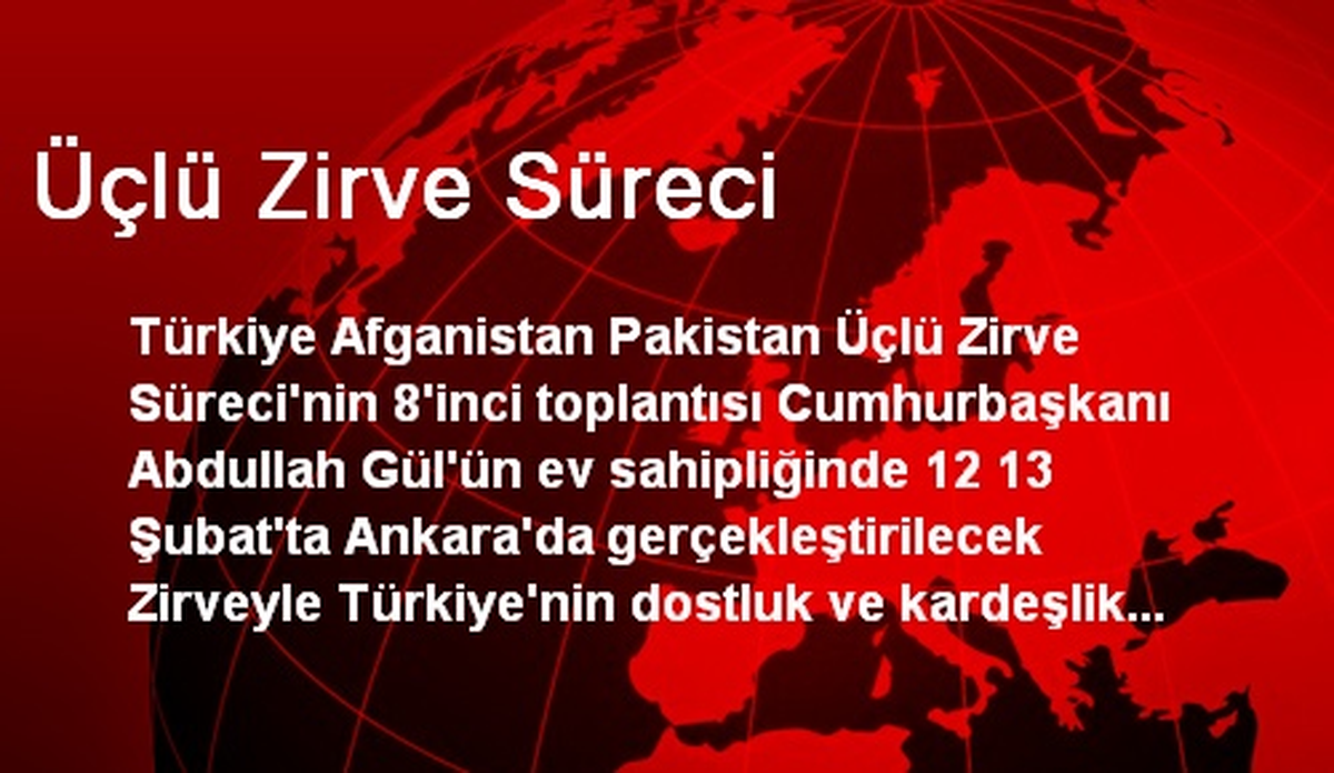 Türkiye-Afganistan-Pakistan Üçlü Zirvesi Ankara\'da Yapılacak