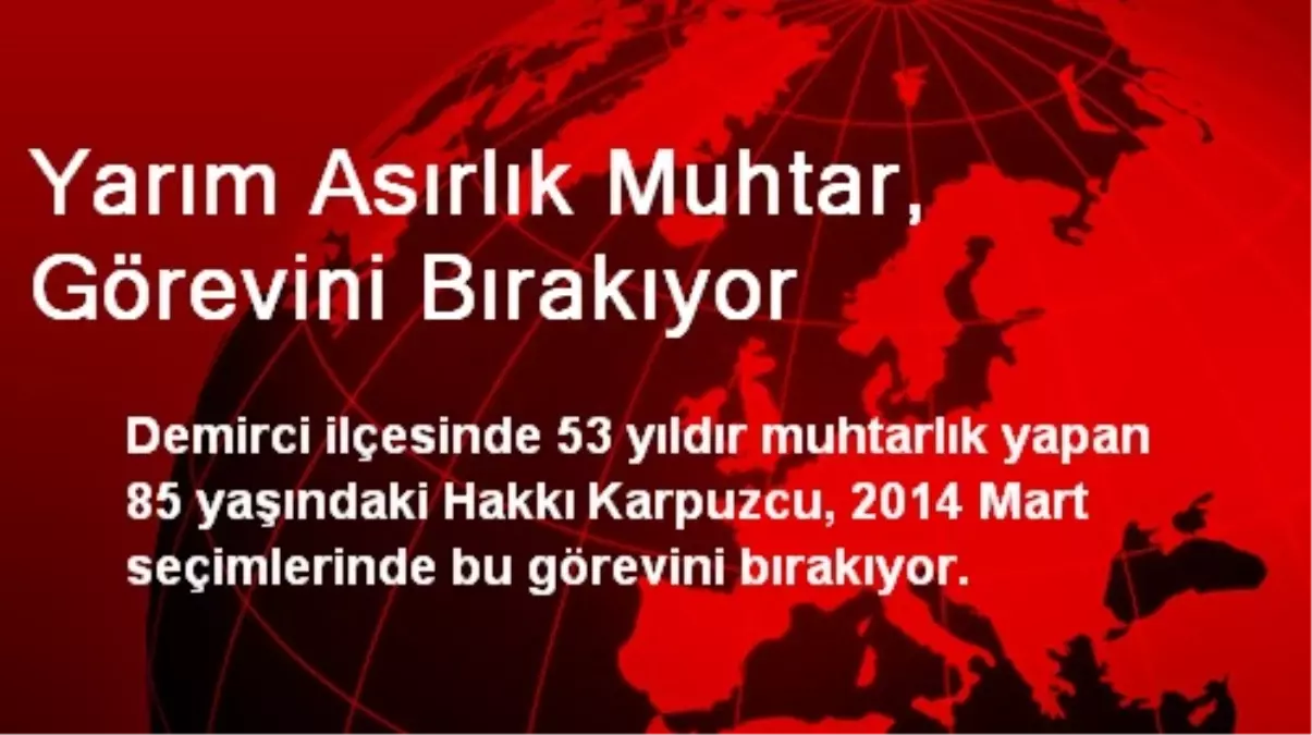 Yarım Asırlık Muhtar, Görevini Bırakıyor