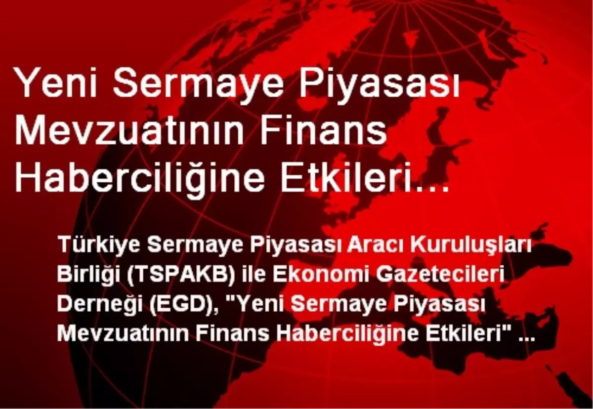 Yeni Sermaye Piyasası Mevzuatının Finans Haberciliğine Etkileri Paneli"