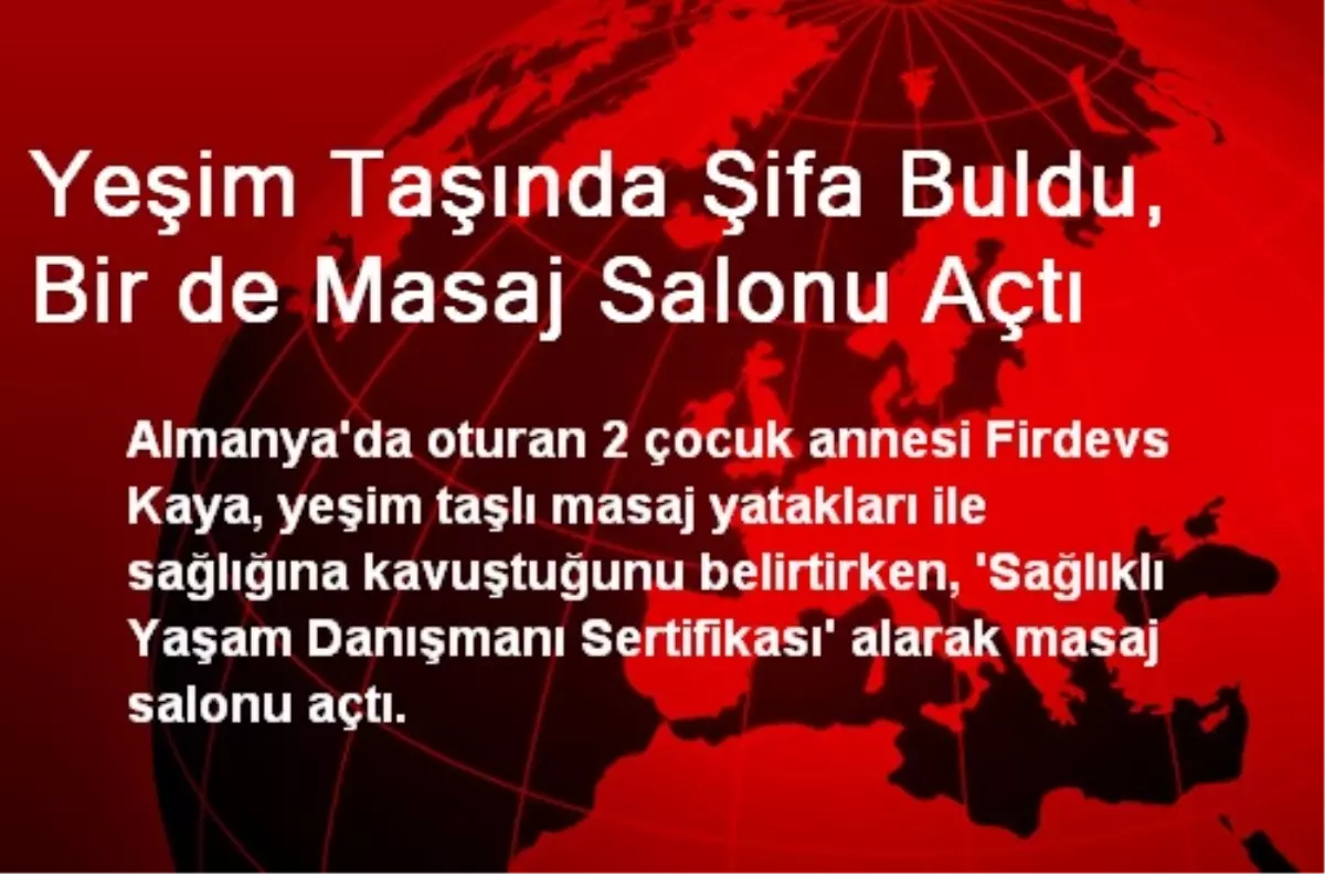 Yeşim Taşında Şifa Buldu, Bir de Masaj Salonu Açtı