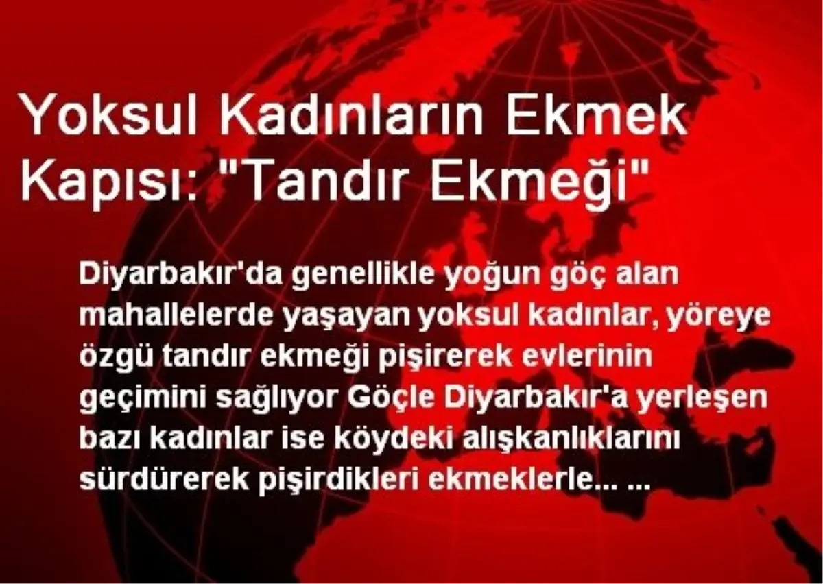 Diyarbakır\'da Yoksul Kadınların Ekmek Kapısı Tandır Ekmeği