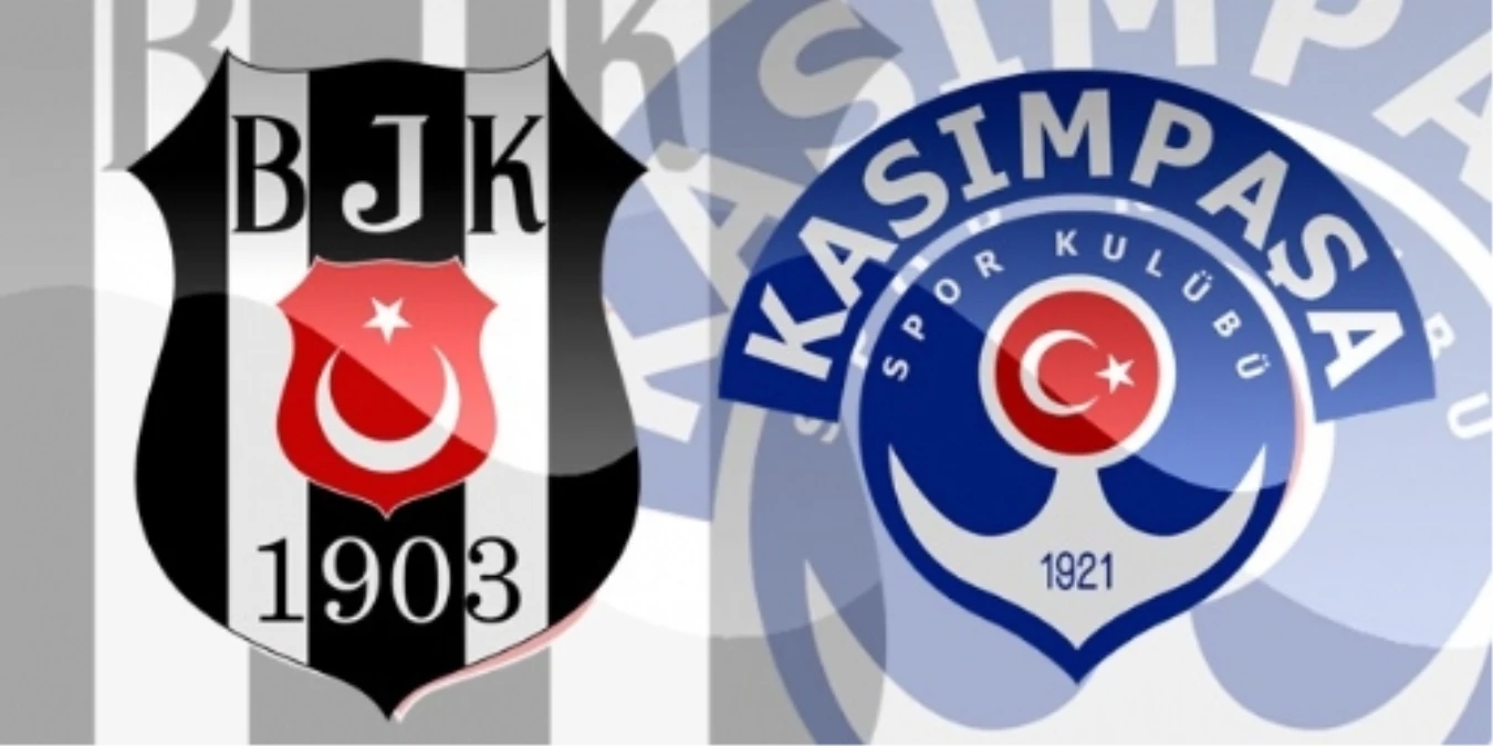 Kasımpaşa-Beşiktaş / Maç Öncesi