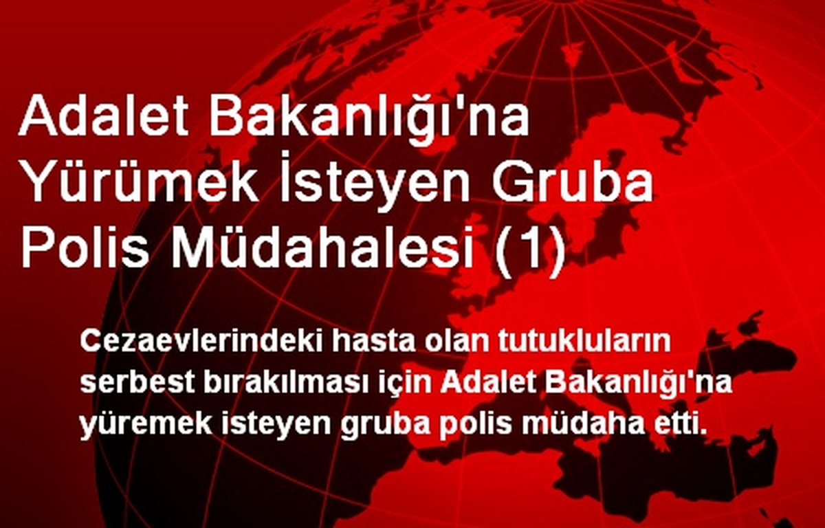 Adalet Bakanlığına Yürümek İsteyen Gruba Polis Müdahalesi