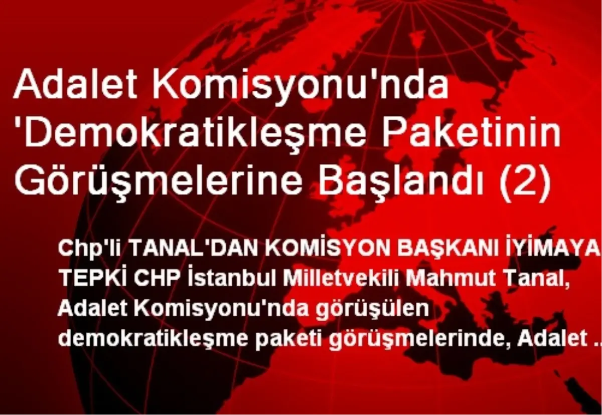 Adalet Komisyonu\'nda \'Demokratikleşme Paketinin Görüşmelerine Başlandı (2)