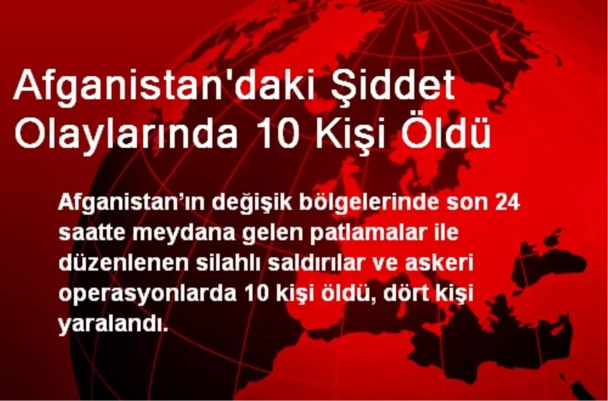 Afganistan\'daki Şiddet Olaylarında 10 Kişi Öldü