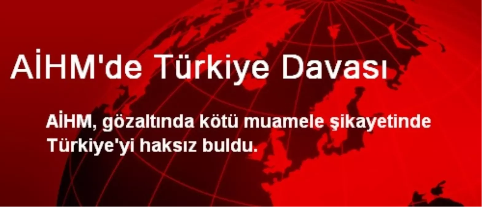 AİHM, Türkiye\'yi Haksız Buldu